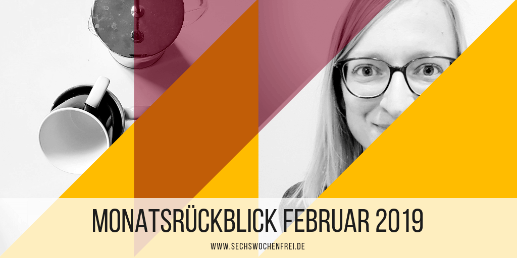 Monatsrückblick Februar selbstständig sein